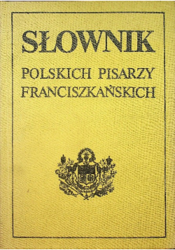 Słownik polskich pisarzy franciszkańskich