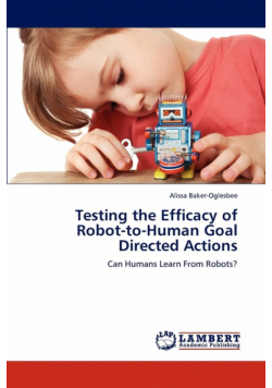 Testing the Efficacy of Robot-To-Human Goal Directed Actions