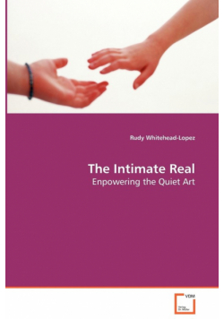 The Intimate Real - Enpowering the Quiet Art