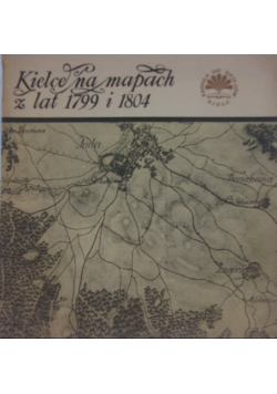 Kielce na mapach z lat 1799 i 1804
