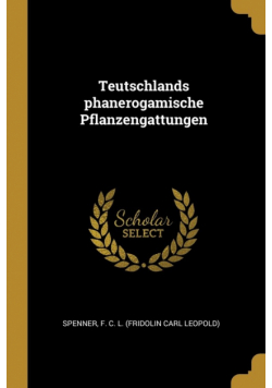 Teutschlands phanerogamische Pflanzengattungen