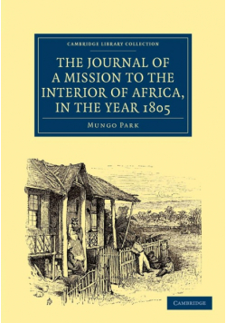 The Journal of a Mission to the Interior of Africa, in the Year             1805