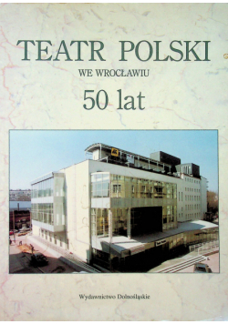Teatr Polski we Wrocławiu 50 lat