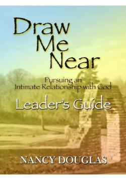 Draw Me Near, Leader's Guide