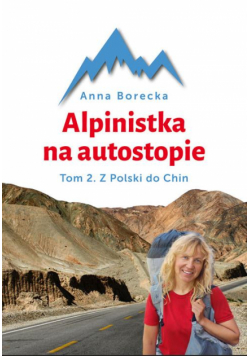 Alpinistka na autostopie. Tom 2. Autostopem...