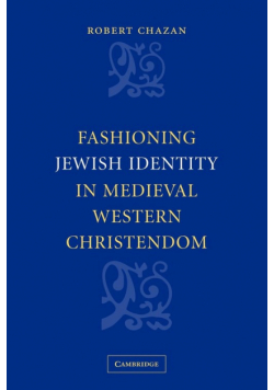 Fashioning Jewish Identity in Medieval Western Christendom