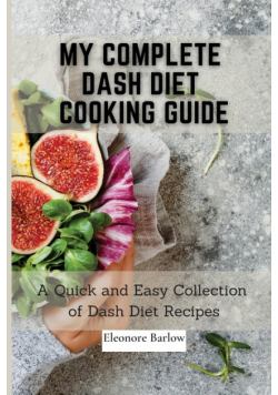 My Complete Dash Diet Cooking Guide