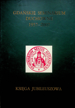 Gdańskie Seminarium Duchowne 1957 - 2007