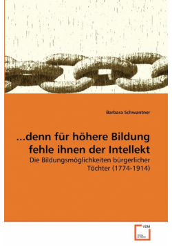 ...denn für höhere Bildung fehle ihnen der Intellekt