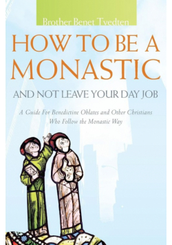 How to Be a Monastic and Not Leave Your Day Job