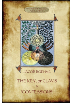 The Key of Jacob Boehme, & The Confessions of Jacob Boehme