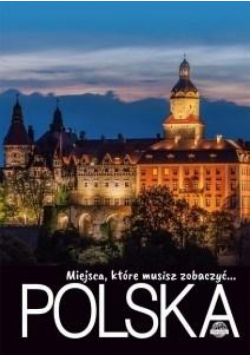 Miejsca, które musisz zobaczyć... Polska
