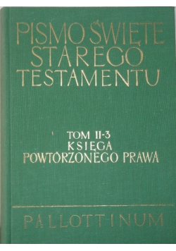 Pismo Święte Starego Testamentu Tom II - 3 Księga Powtórzonego Prawa