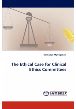 The Ethical Case for Clinical Ethics Committees