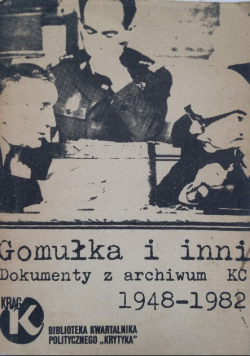 Gomułka i inni dokumenty z archiwum KC 1948 - 1982