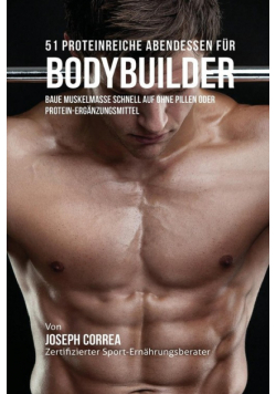 51 Proteinreiche Abendessen für Bodybuilder