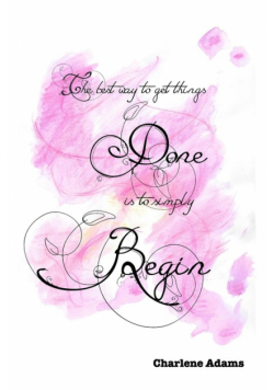 The best way to get things done is to simply begin