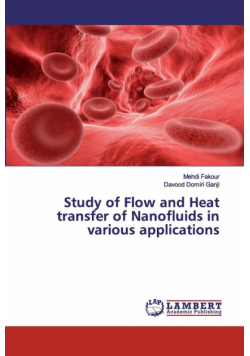 Study of Flow and Heat transfer of Nanofluids in various applications