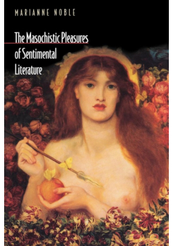 The Masochistic Pleasures of Sentimental Literature