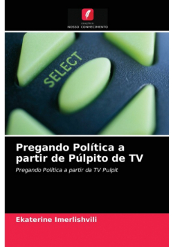 Pregando Política a partir de Púlpito de TV