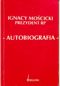 Mościcki Prezydent RP Autobiografia