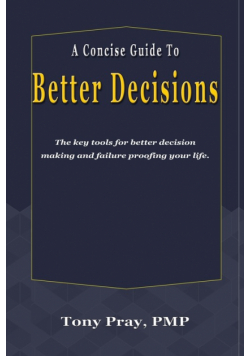 A Concise Guide To Better Decisions