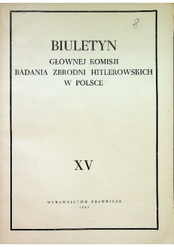 Biuletyn Głównej Komisji badania zbrodni hitlerowskich w Polsce XV