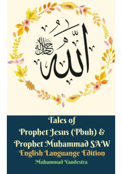 Tales of Prophet Jesus (Pbuh) and Prophet Muhammad SAW English Languange Edition