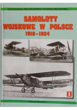 Samoloty wojskowe w Polsce 1918 - 1924 Tom I