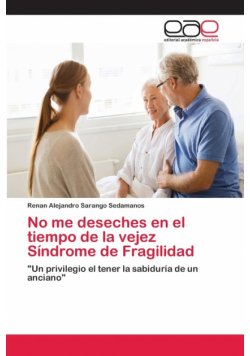 No me deseches en el tiempo de la vejez Síndrome de Fragilidad