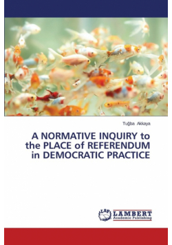 A Normative Inquiry To The Place Of Referendum In Democratic Practice