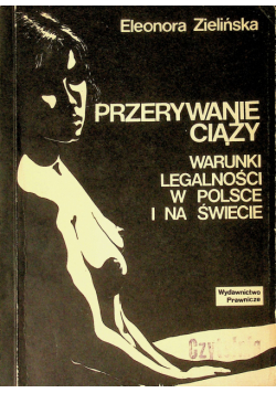 Przerywanie ciąży Warunki legalności w Polsce i na świecie