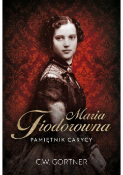 Maria Fiodorowna. Pamiętnik carycy