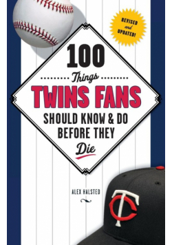 100 Things Twins Fans Should Know & Do Before They Die