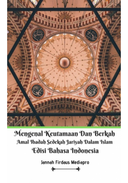 Mengenal Keutamaan Dan Berkah Amal Ibadah Sedekah Jariyah Dalam Islam Edisi Bahasa Indonesia