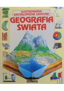 Ilustrowana encyklopedia szkolna Geografia świata