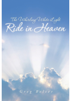 The Whirling White Light Ride in Heaven