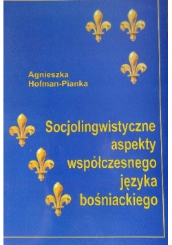 Socjolingwistyczne aspekty współczesnego języka bośniackiego