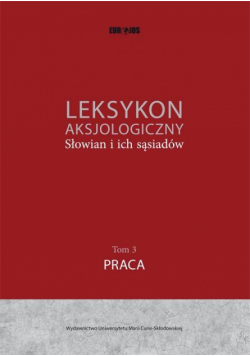 Leksykon aksjologiczny... T.3 Praca