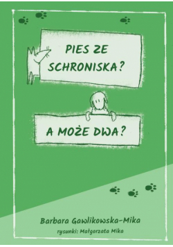 Pies ze schroniska? A może dwa?