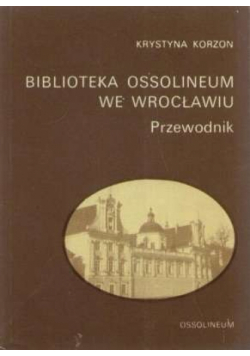 Biblioteka Ossolineum we Wrocławiu Przewodnik