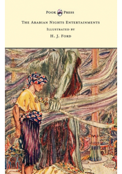 The Arabian Nights Entertainments - Illustrated by H. J. Ford