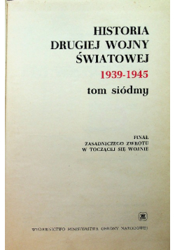 Historia drugiej wojny światowej 1939 - 1945 Tom 7