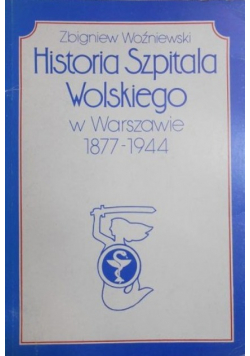 Historia Szpitala Wolskiego w Warszawie 1877 - 1944