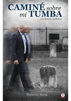 Caminé sobre mi tumba