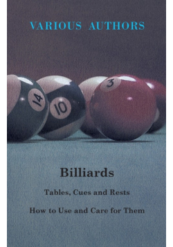 Billiards - Tables, Cues and Rests - How to Use and Care for Them