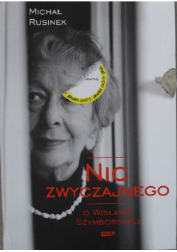 Nic zwyczajnego O Wisławie Szymborskiej