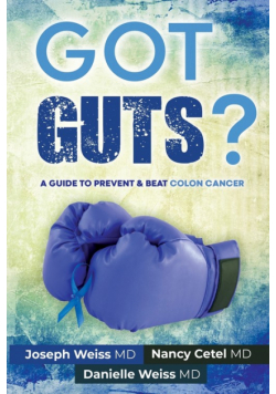 Got Guts! A Guide to Prevent and Beat Colon Cancer