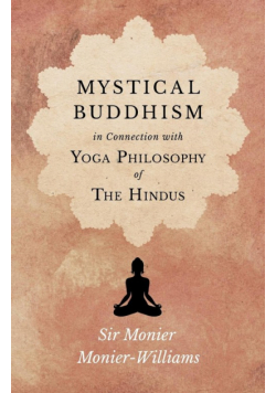 Mystical Buddhism; In Connection with Yoga Philosophy of The Hindus