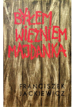 Byłem więźniem Majdanka